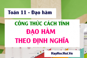 Công thức, cách tính Đạo hàm theo định nghĩa và các lỗi sai thường gặp (Toán 11)